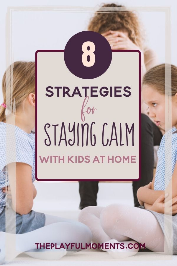 How to Stay Calm With the Kids at Home All Day